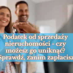 Para kluczy przekazywana przez rękę. Napis: "Podatek od sprzedaży nieruchomości - czy możesz go uniknąć? Sprawdź, zanim zapłacisz". Dowiedz się, jak uniknąć podatku od sprzedaży nieruchomości przed upływem 5 lat.