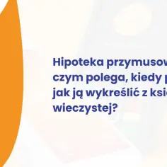 Hipoteka przymusowa: czym jest, kiedy powstaje i jak ją wykreślić z księgi wieczystej? Grafika z logo Nexi i tekstem.