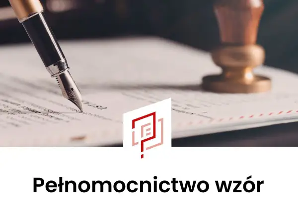 Pełnomocnictwo krok po kroku - jak je napisać i ile kosztuje